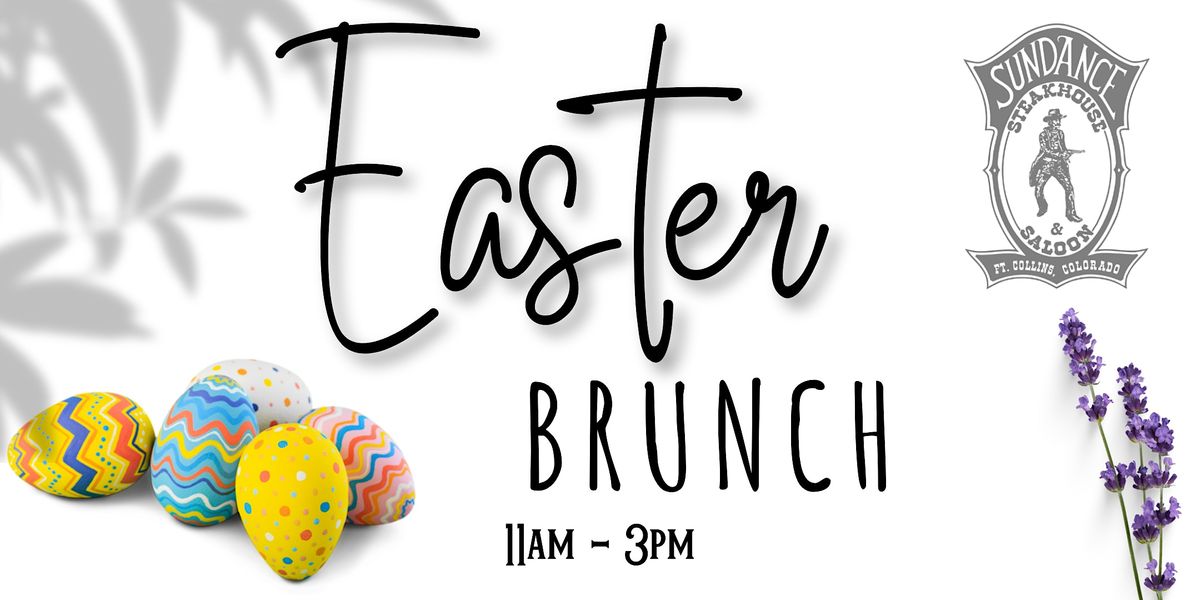 Easter Brunch 2023 Sundance Steakhouse & Saloon, Fort Collins, CO April 9, 2023