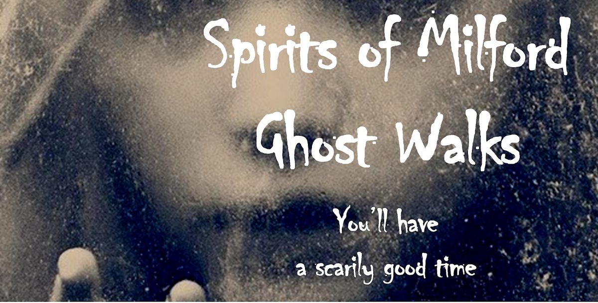 Friday, June 9, 2023 Spirits of Milford Ghost Walk