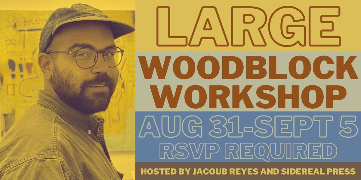 Large-Scale Woodblock Workshop Hosted by Jacoub Reyes and Sidereal ...