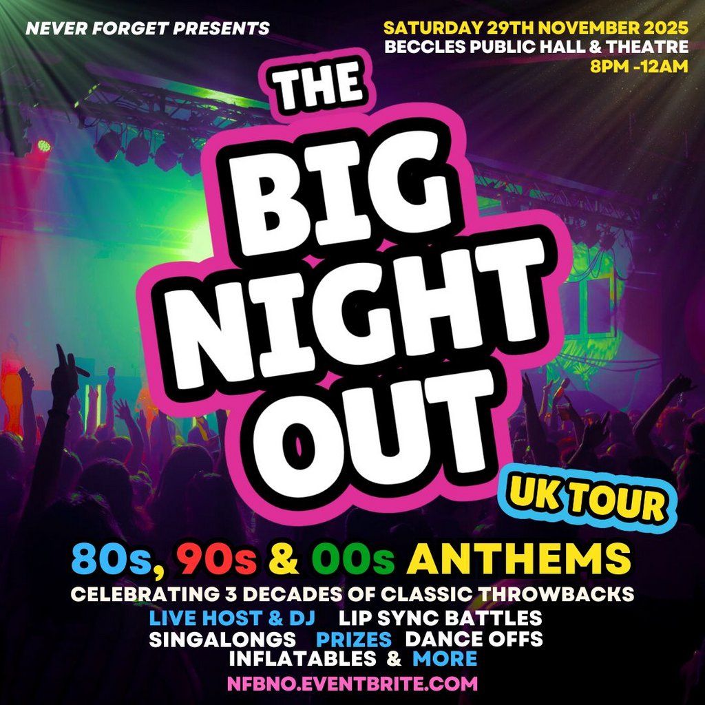 The BIG NIGHT OUT - 80s, 90 & 00s Beccles Public Hall