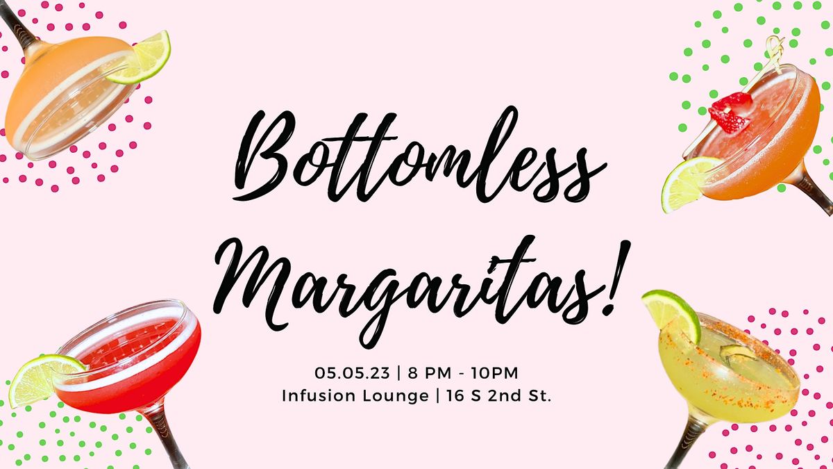 Bottomless Margaritas! Infusion Lounge, Philadelphia, PA May 5, 2023
