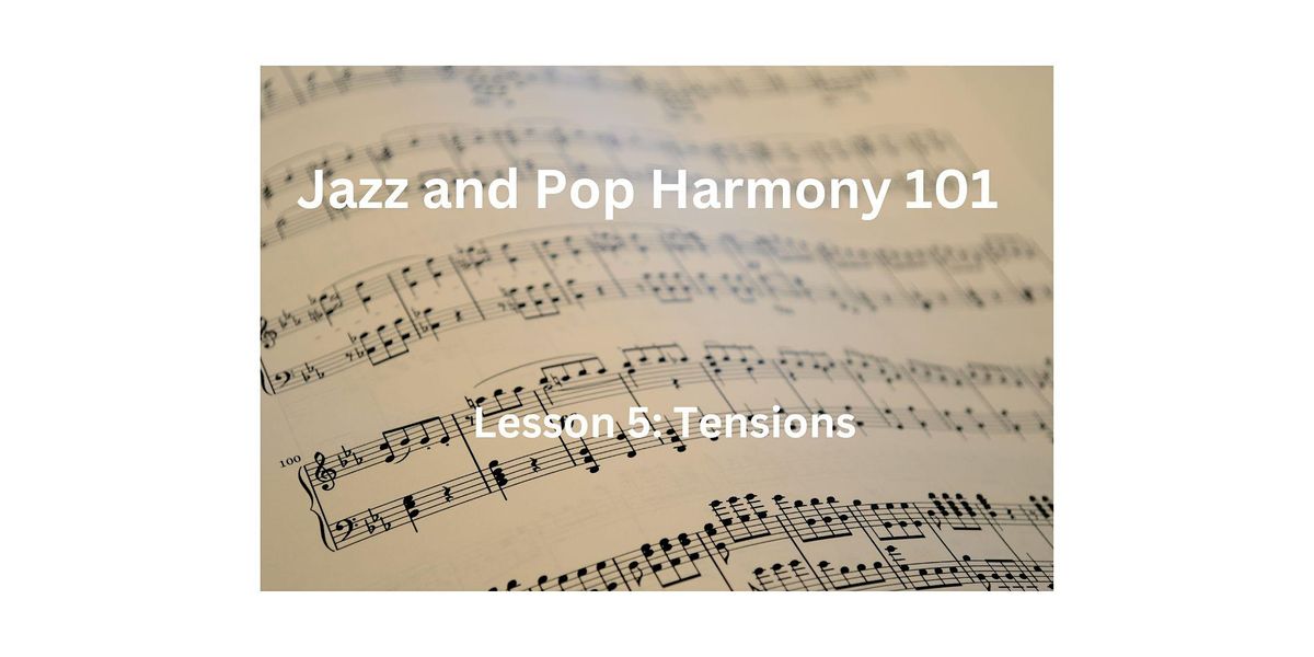 Jazz and Pop Harmony 101 Lesson 5 Tensions, What makes Jazz So Lush