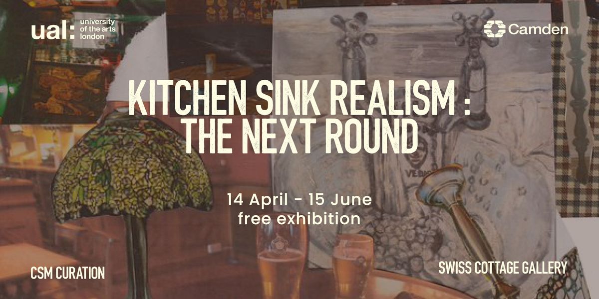 Kitchen Sink Realism The Next Round Swiss Cottage Gallery, London