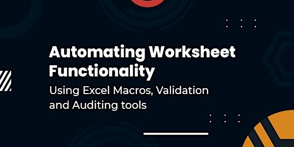 Automating Worksheet Functionality Using Excel Macros, Validation and ...