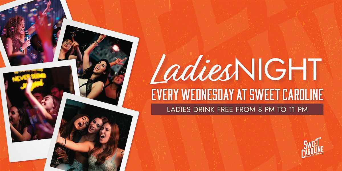 Ladies Night at Sweet Caroline Karaoke Bar - Ladies Drink Free!