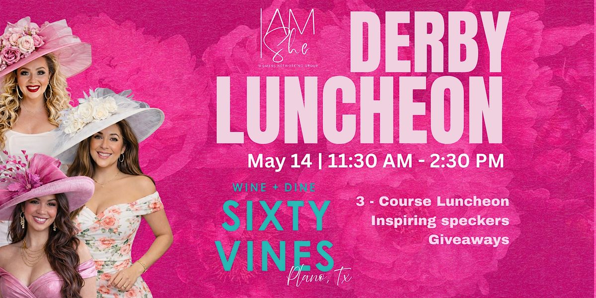 I AM SHE DERBY LUNCHEON, WOMAN'S NETWORK