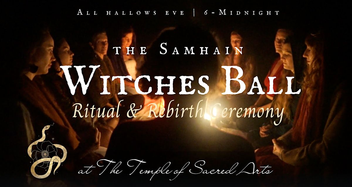 Witches Ball | SAMHAIN Ritual Theater and Rebirth Ceremony at The ...