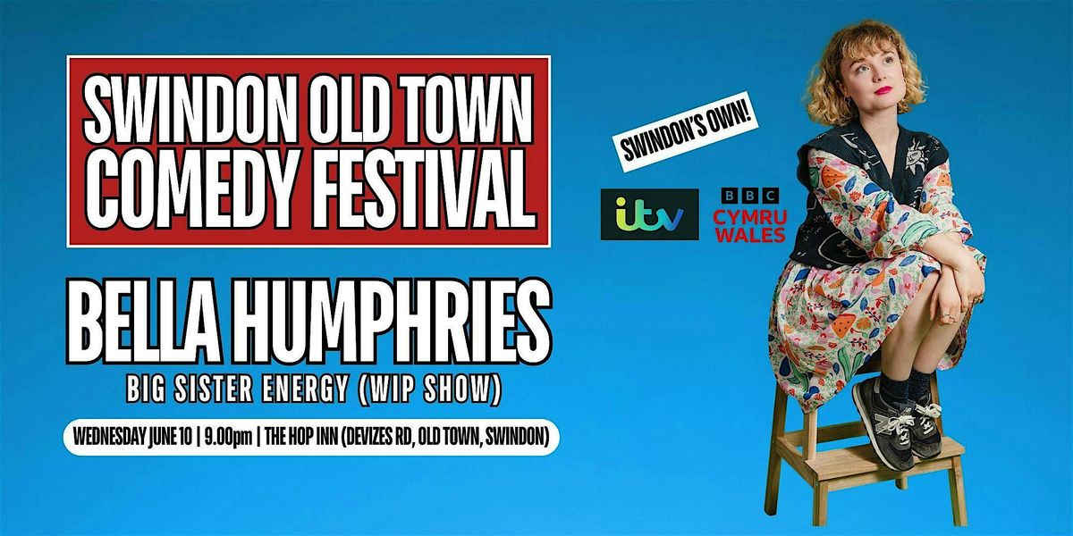 Bella Humphries: Big Sister Energy - Swindon Old Town Comedy Festival