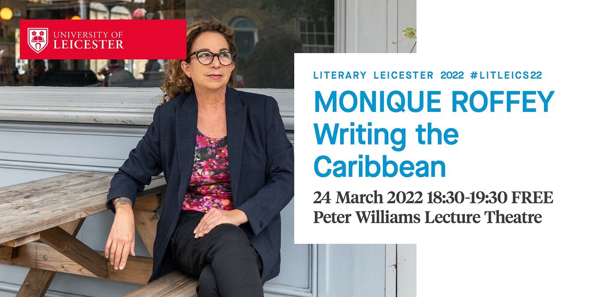 Monique Roffey: Writing the Caribbean at Peter Williams Lecture Theatre ...