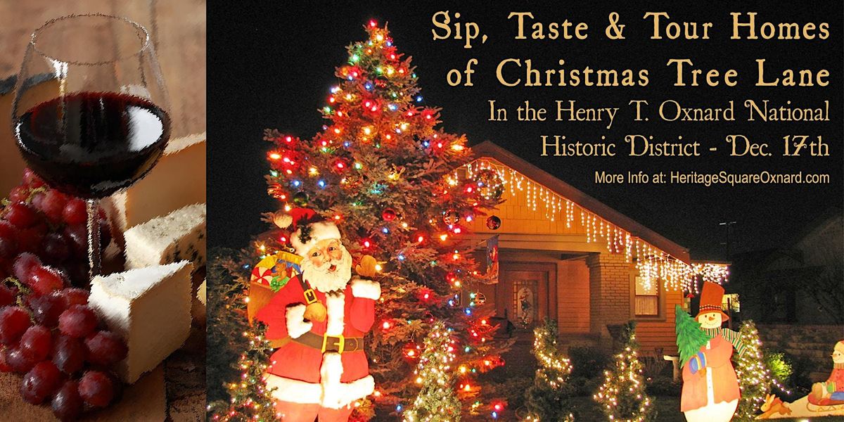 Sip, Taste & Home Tour at Christmas Tree Lane Henry T. Oxnard Historic District December 17