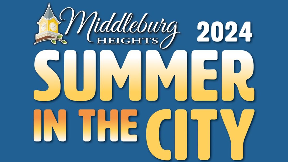 Middleburg Heights Summer in the City 2024 | 16000 Bagley Rd ...