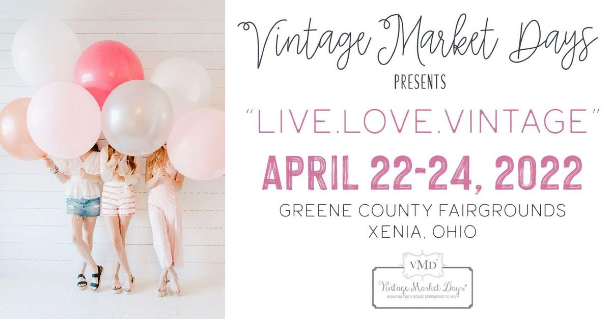 Vintage Market Days 2022 Schedule Vintage Market Days® Of Dayton-Cincinnati Presents "Live Love Vintage" |  Greene County Fairgrounds, Xenia, Oh | April 22 To April 24