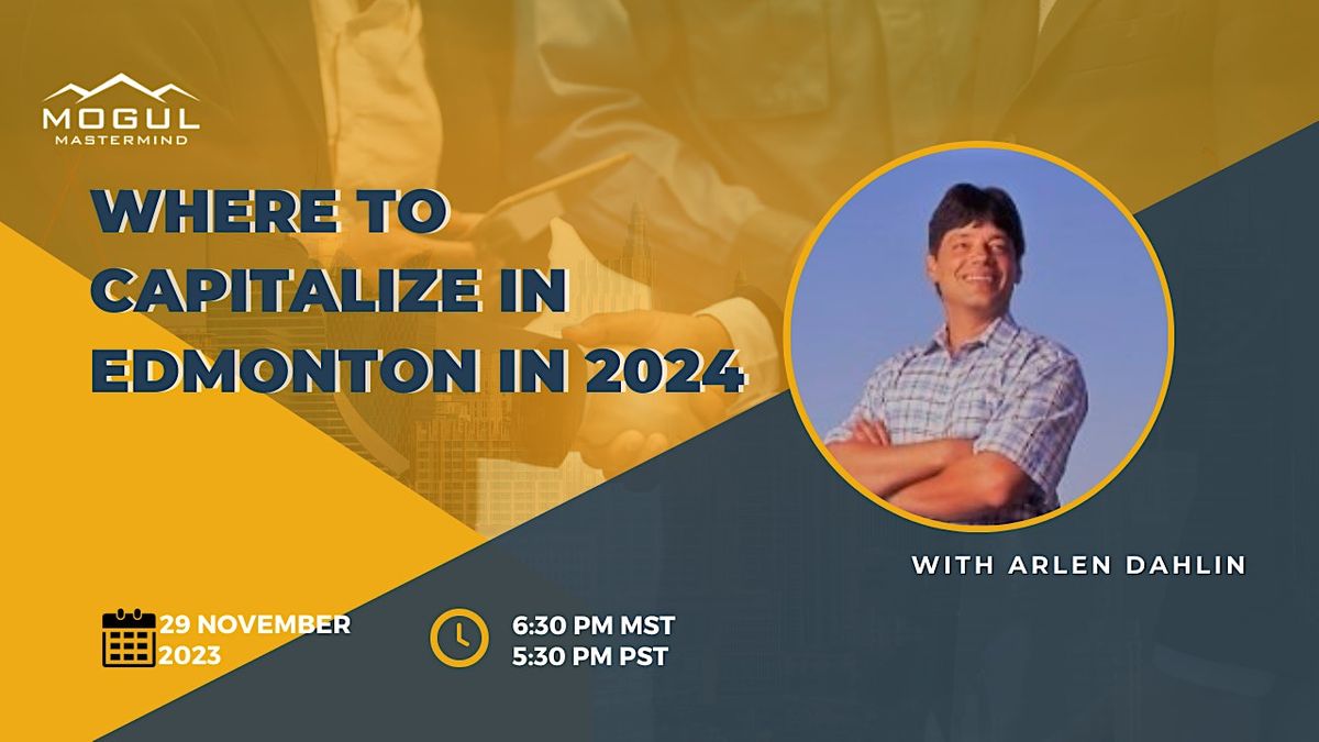 Arlen Dahlin on How  to Capitalize in Edmonton in 2024