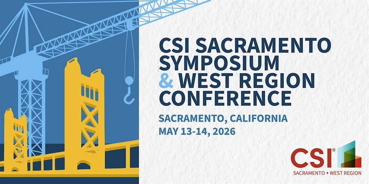 CSI Sacramento Symposium & West Region Conference