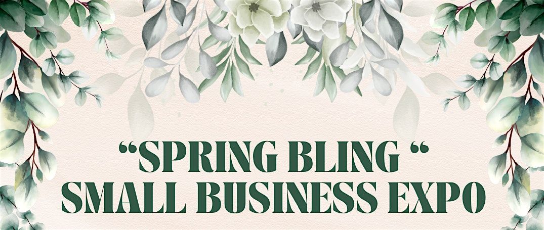 Spring Bling Small Business Expo