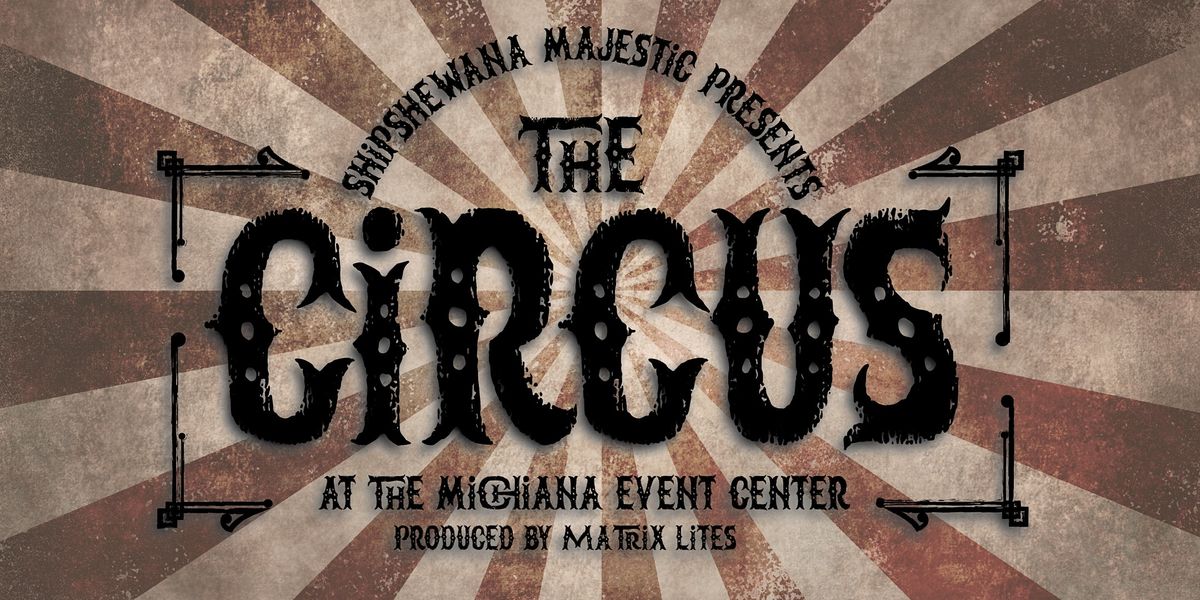 2022 Shipshewana Majestic The Circus Michiana Event Center "The MEC