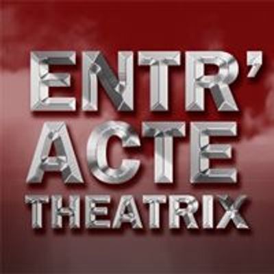Entr'Acte Theatrix