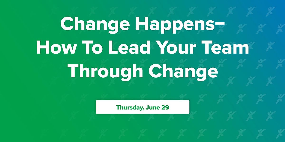 Change Happens—How To Lead Your Team Through Change at Rotary Log ...