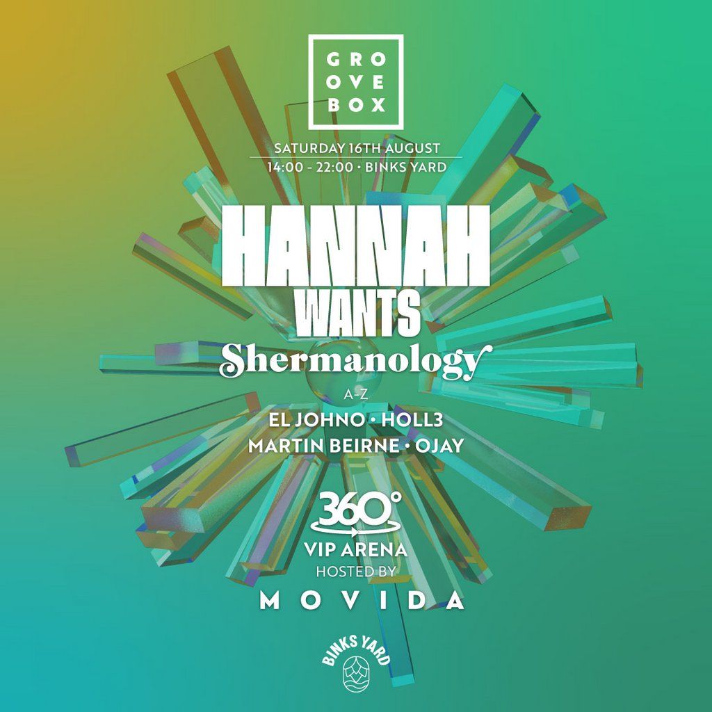 HANNAH WANTS, SHERMANOLOGY| Groovebox at Binks Yard
