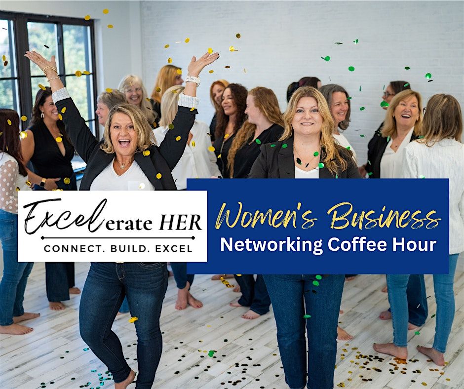 Excelerate HER: Women's Business Networking Coffee-Hour, Chelmsford, MA