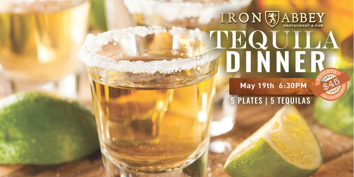 Tequila Dinner Iron Abbey, Horsham, PA May 19, 2022