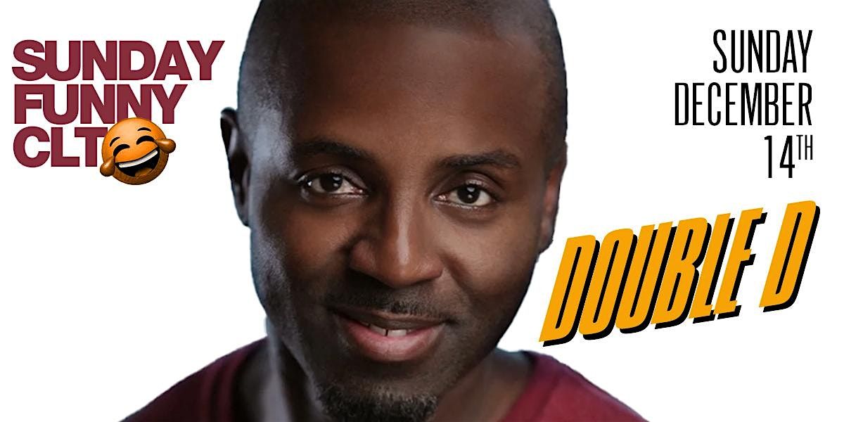 SUNDAY FUNNY CLT presents DOUBLE D