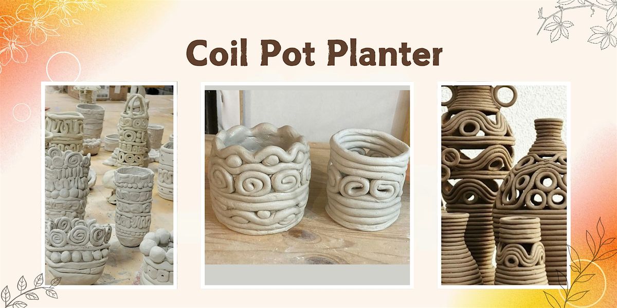 Hand Building Pottery Class: Coil Pot Planter