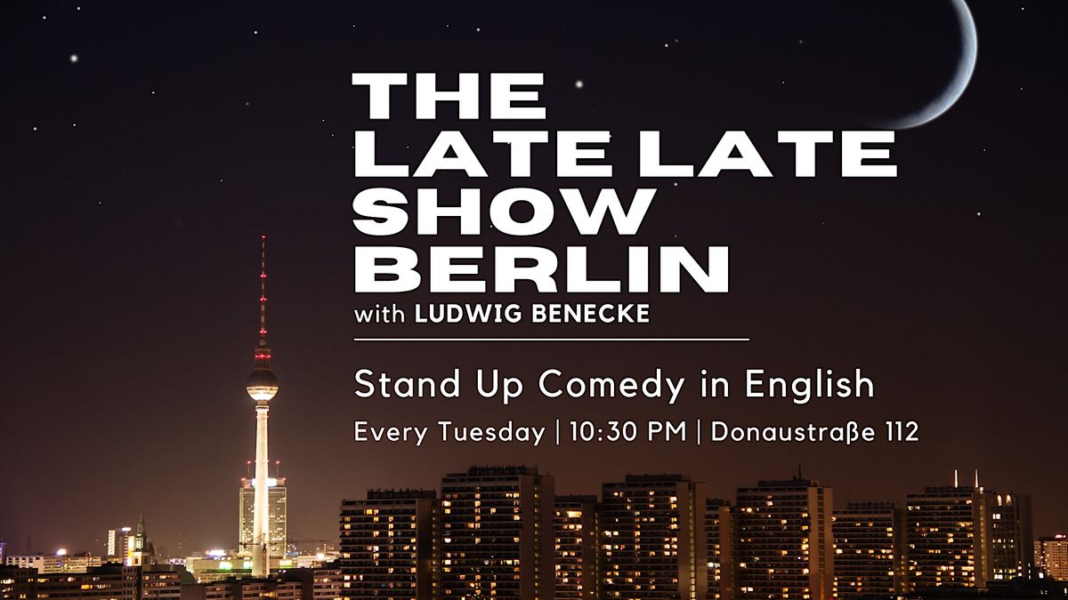 The Late Late Show Berlin Stand Up Comedy in English 1030 PM