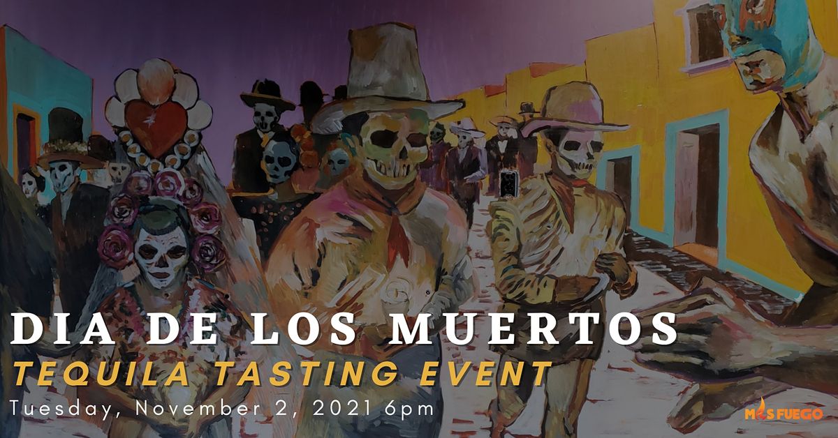 Dia de Los Muertos Tequila Tasting Night at Mas Fuego Restaurant