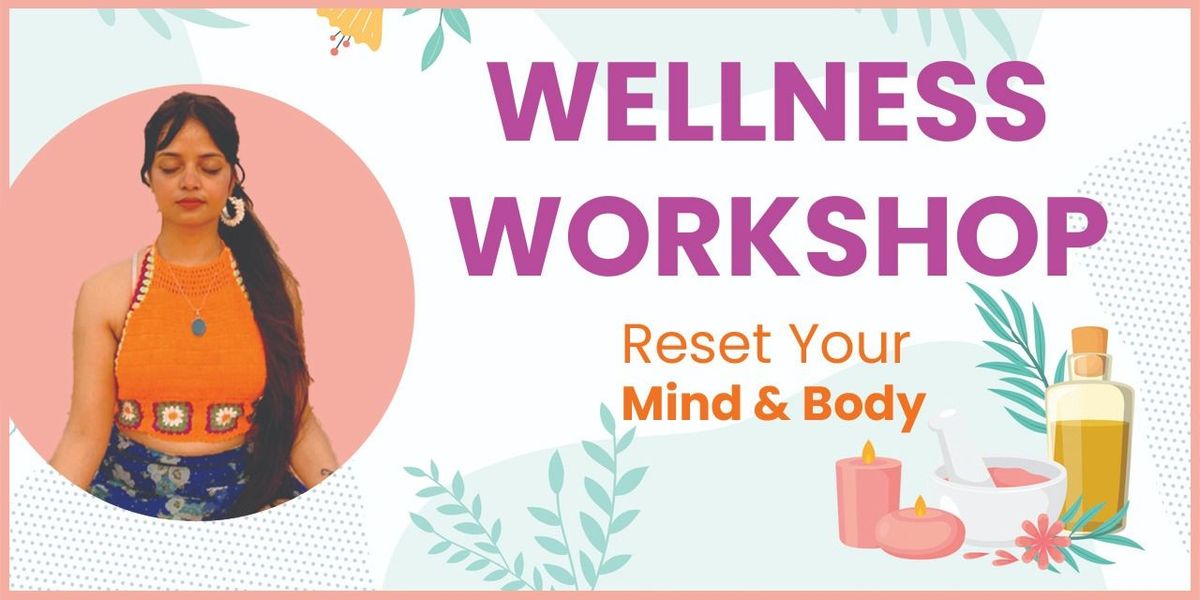 Reset Your Mind & Body - Wellness Workshop