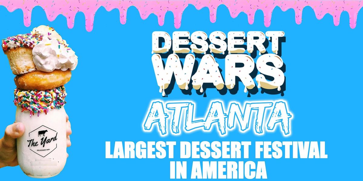 Dessert Wars Atlanta Cobb Galleria Centre, Atlanta, GA April 2, 2022