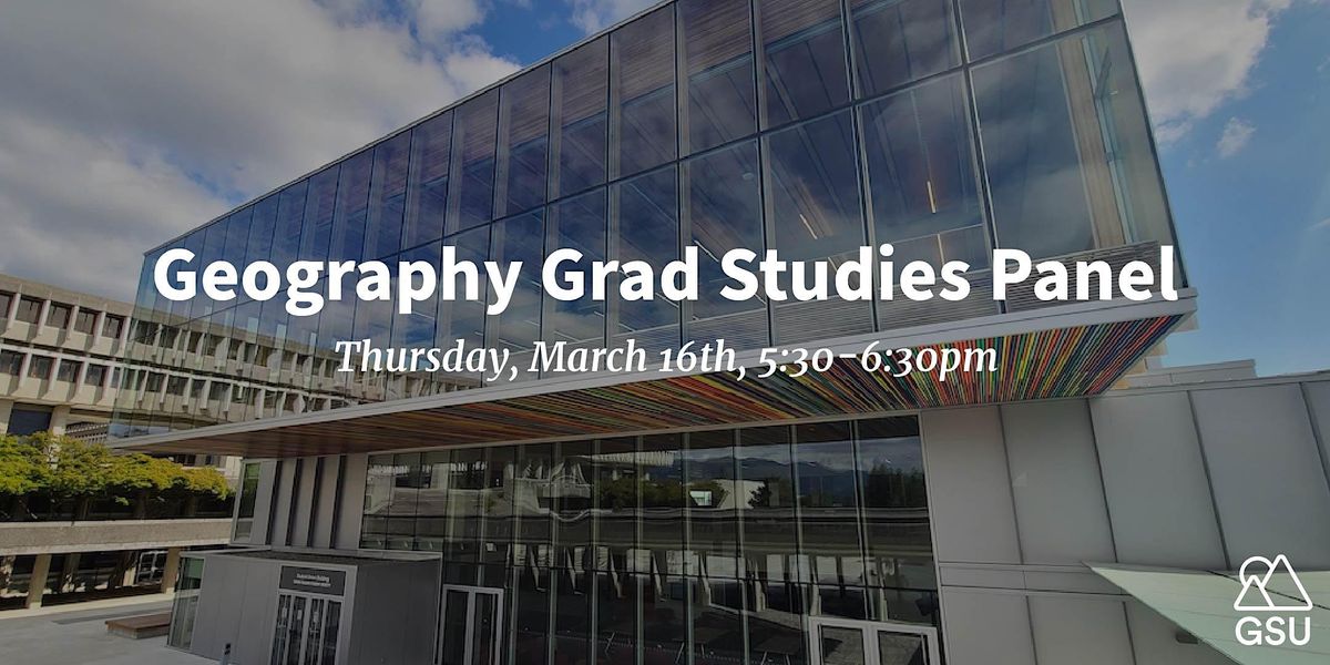 Geography Grad Studies Panel at RCB 8100, Burnaby on 16th March, 2023