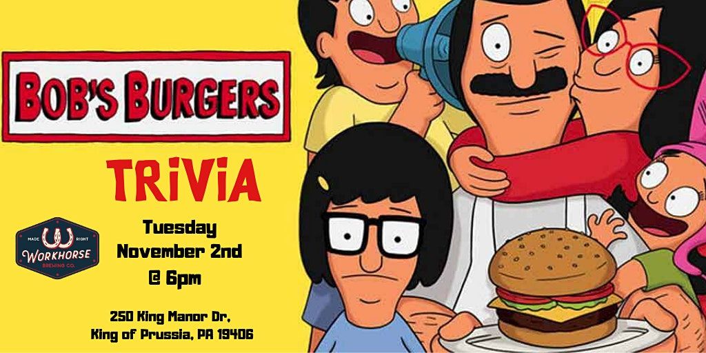 Bobs Burgers Trivia at Workhorse KOP