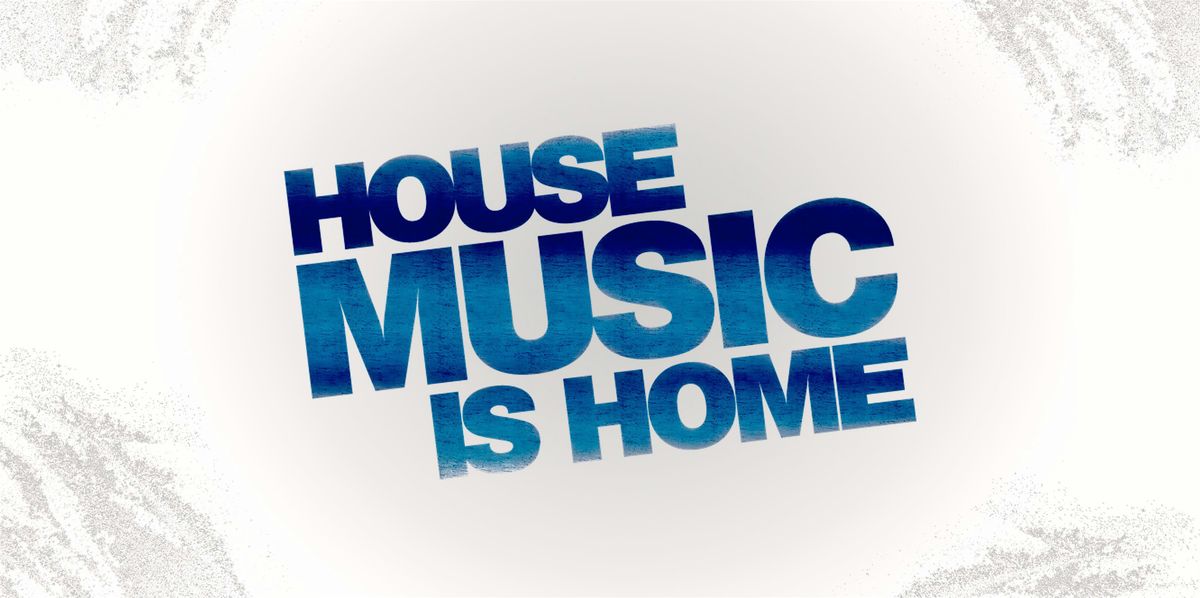 House Music is Home.