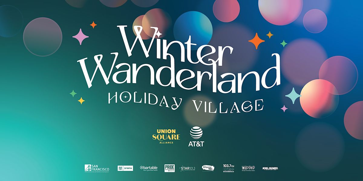 Winter Wanderland Holiday Village Hallidie Plaza, San Francisco, CA