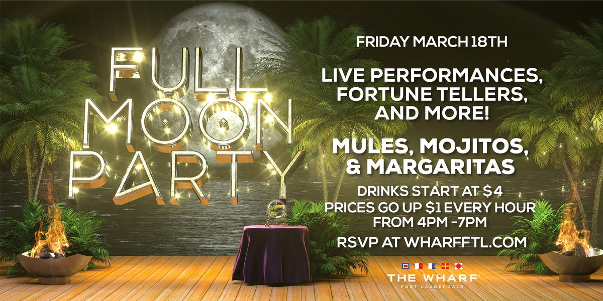 FULL MOON Party at The Wharf Fort Lauderdale The Wharf Fort