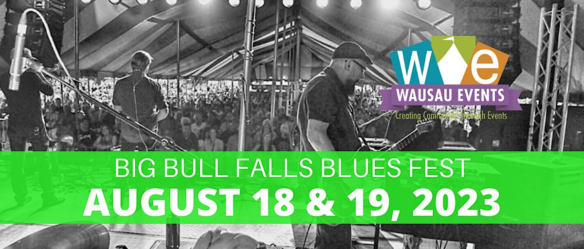 Big Bull Falls Blues Fest 2023 Isle of Ferns Park, Wausau, WI