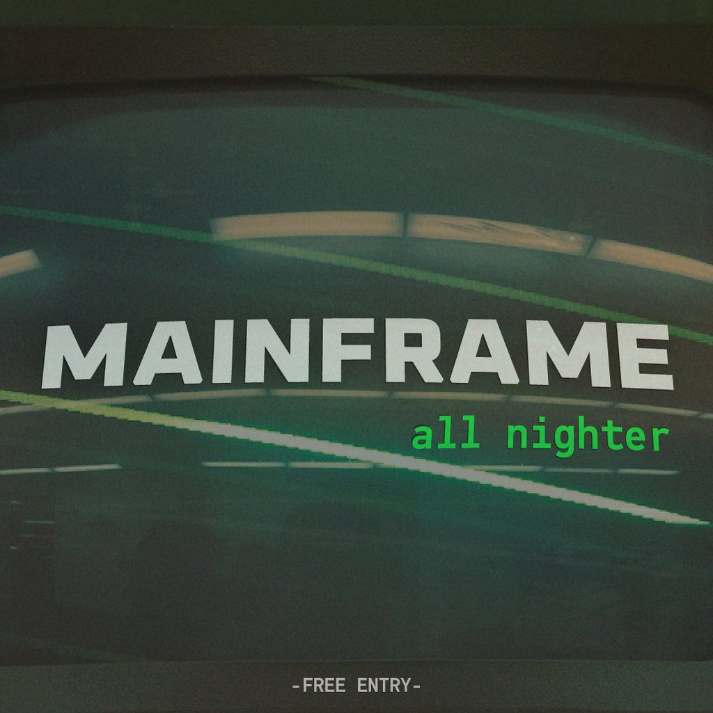 MAINFRAME DJs All-Nighter