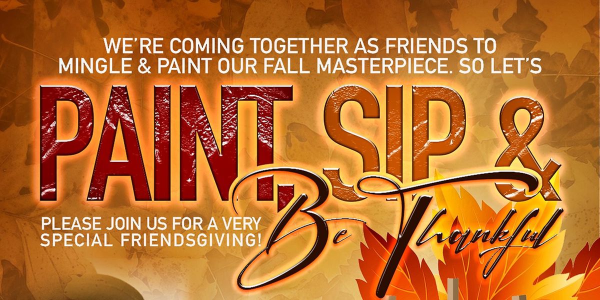Friendsgiving Paint and Sip Chevys, Elk Grove, CA November 20, 2021