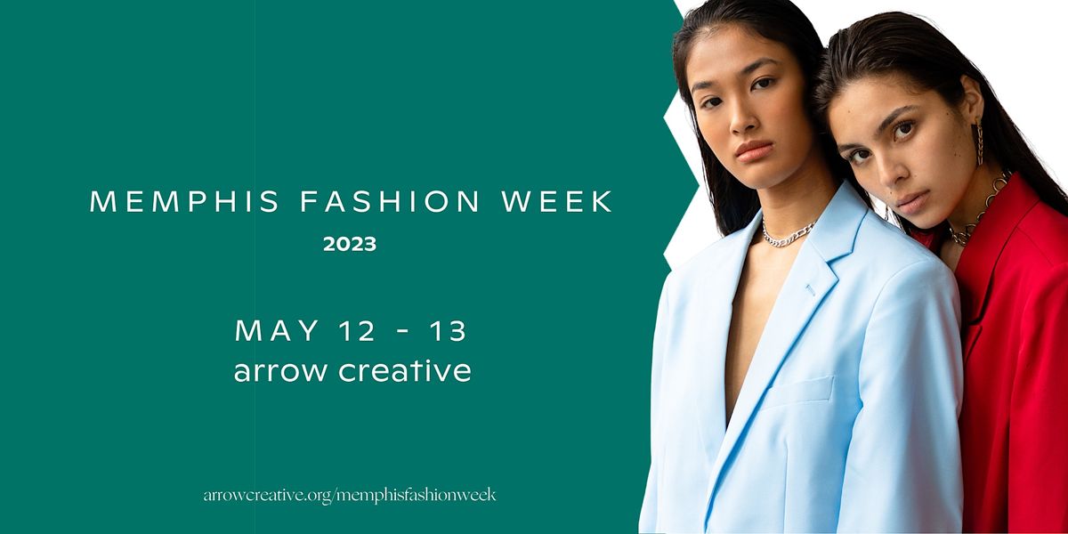 Memphis Fashion Week 2023 Arrow Creative, memphis, TN May 12 to May 13