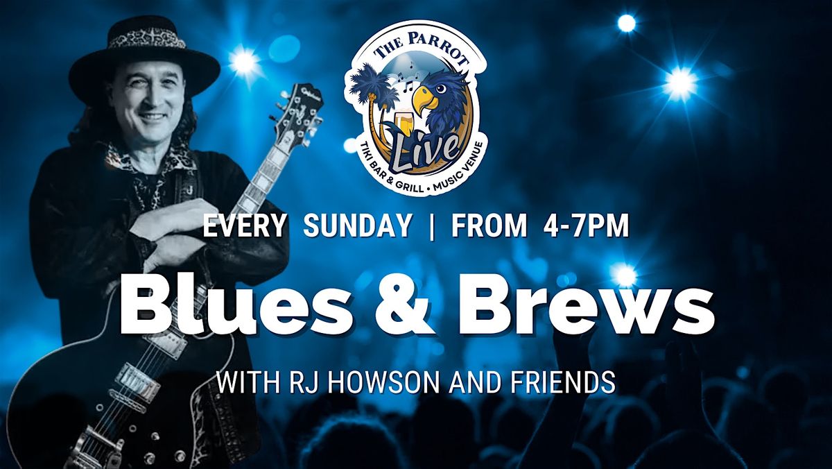 BLUES & BREWS - SUNDAYS WITH RJ HOWSON & FRIENDS