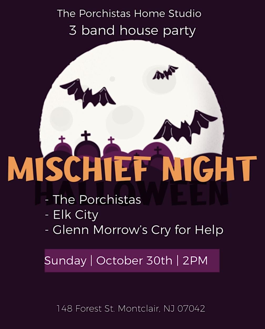 Mischief Night - The Porchistas, Elk City, Glenn Morrow's Cry For Help