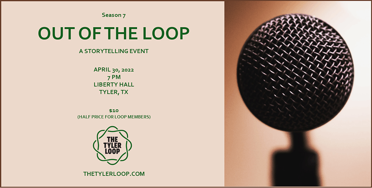 Out of the Loop Season 7 - True stories about life in Tyler and East ...