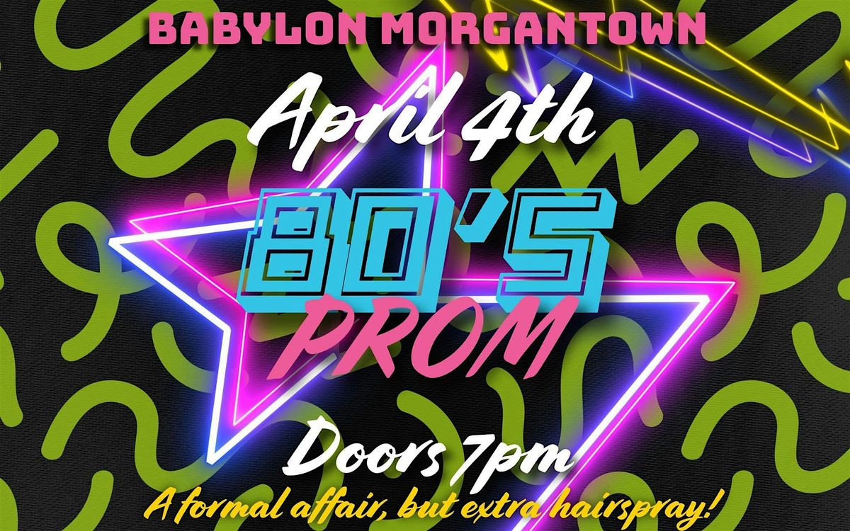 BIG 80s PROM at Babylon Morgantown on 4th April, 2026