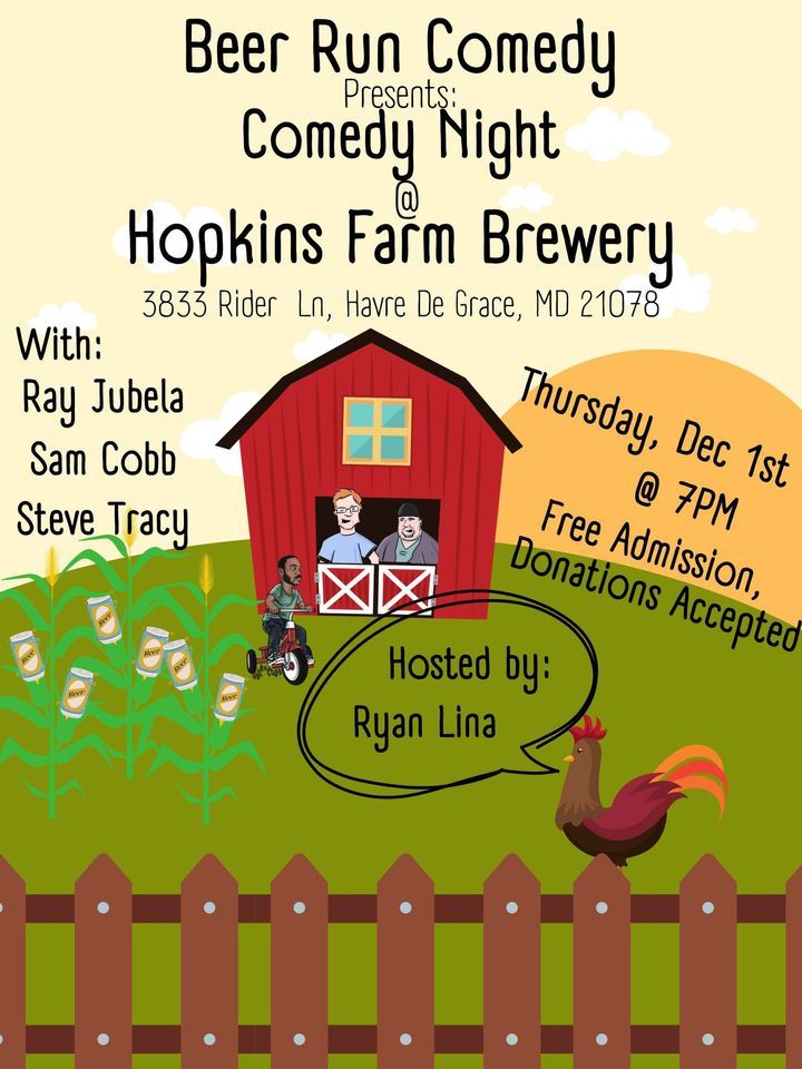 Comedy Night at Hopkins Farm Brewery Hopkins Farm Brewery, Havre De Grace, MD December 1, 2022