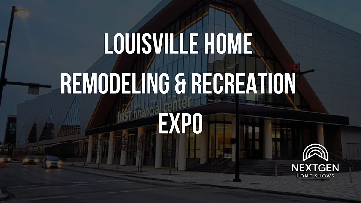 Louisville Home Remodeling & Recreation Expo