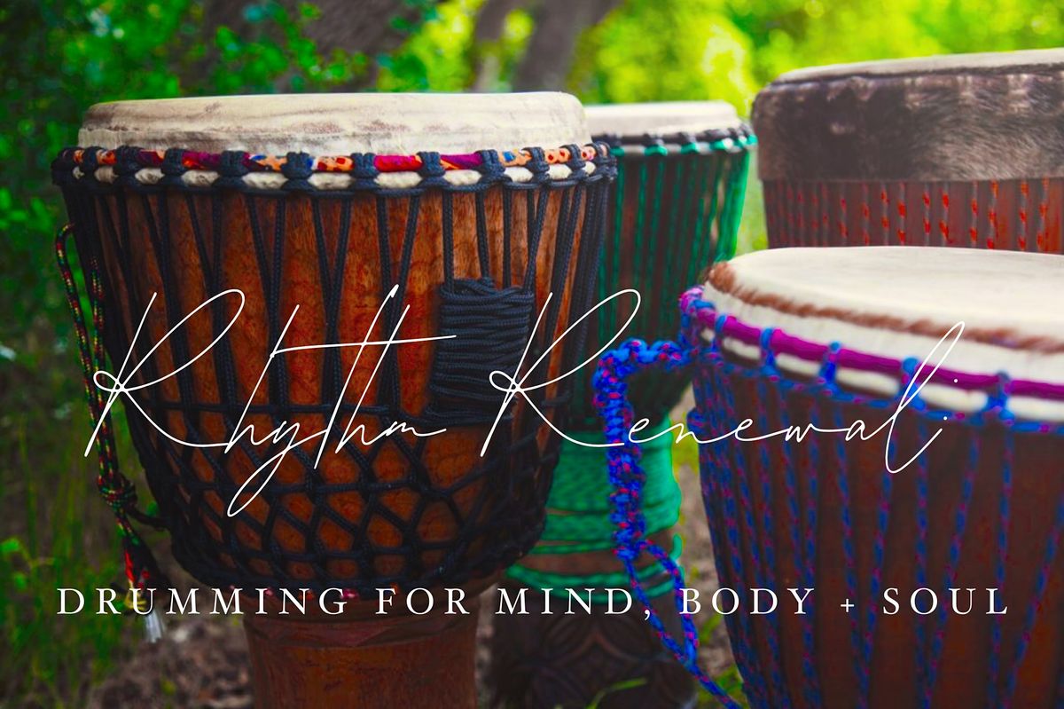 Rhythm Renewal: Drumming for Mind, Body, + Soul