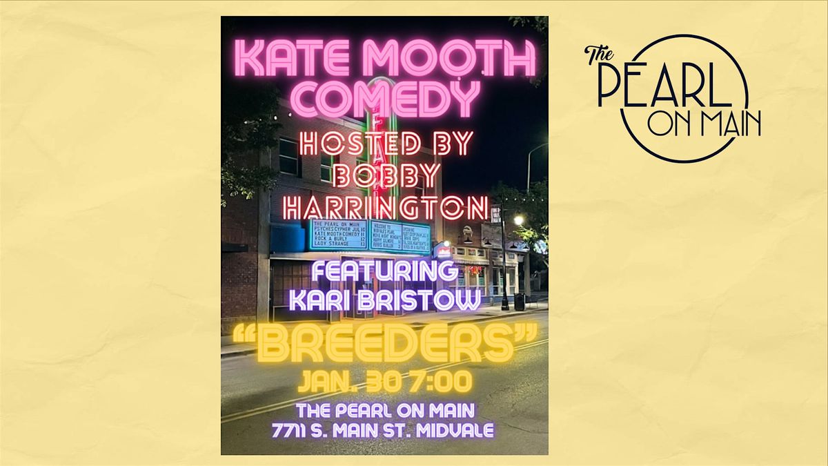 Kate Mooth Comedy - "Breeders" Hosted by Bobby Harrington