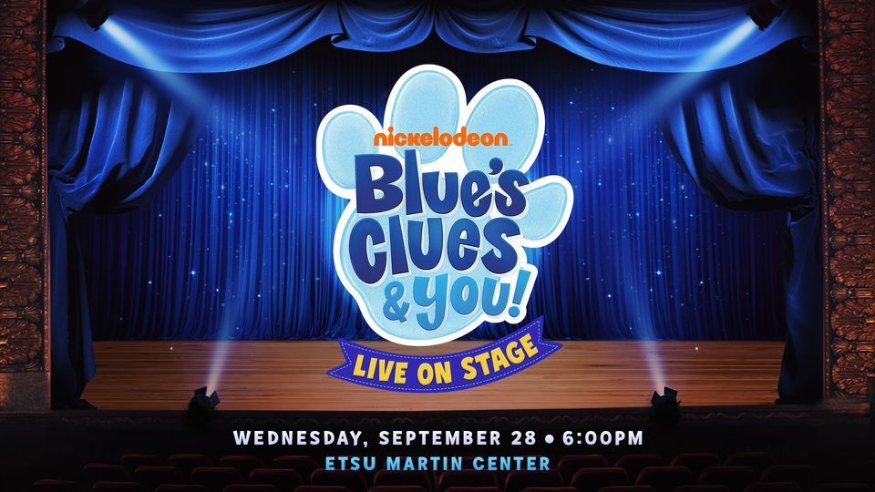 Blues Clues & You! Live On Stage ETSU Martin Center for the Arts
