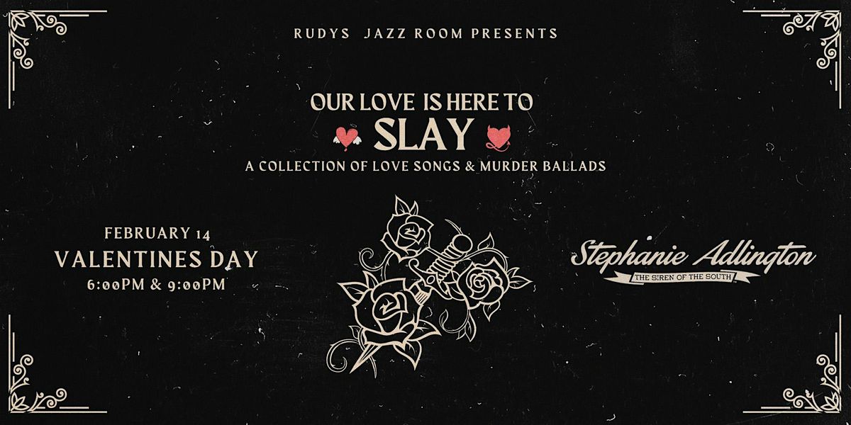 Stephanie Adlington Presents: Valentine\u2019s Day "Our Love is Here to SLAY"